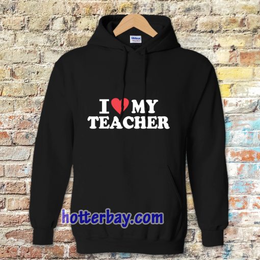 I love my teacher Hoodie