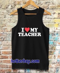 I love my teacher Tanktop