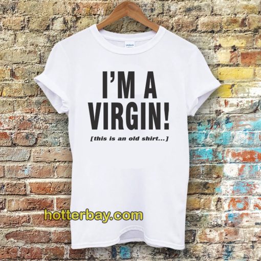 I'm a Virgin Quote Tshirt