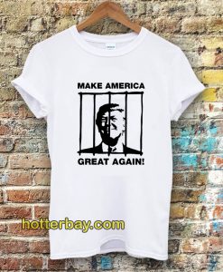 Send Trump To Prison Make America Great Again T-Shirt