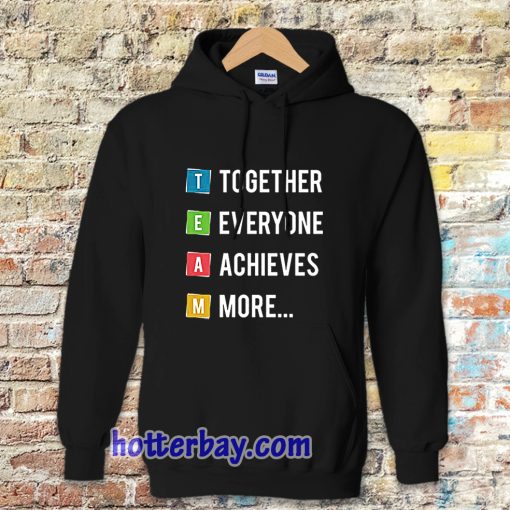 Together Everyone Achieves More HOODIE