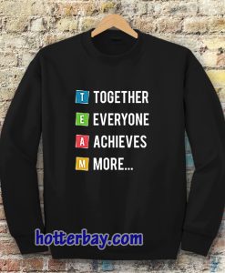 Together Everyone Achieves More Sweatshirt