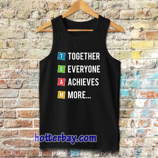 Together Everyone Achieves More Tanktop