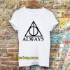 harry potter deathly hallows always Tshirt