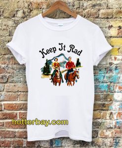 keep it rad t-shirt