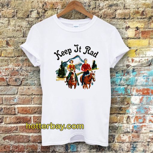 keep it rad t-shirt