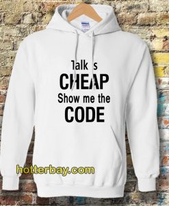 talk is cheap show me the code Hoodie