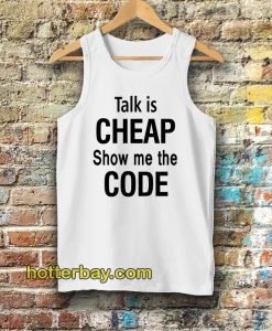 talk is cheap show me the code Tanktop