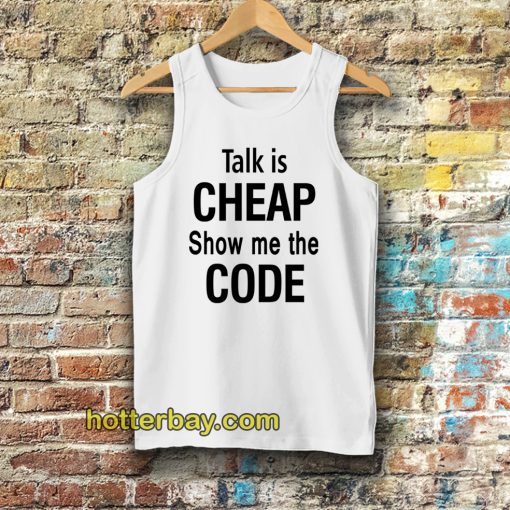 talk is cheap show me the code Tanktop