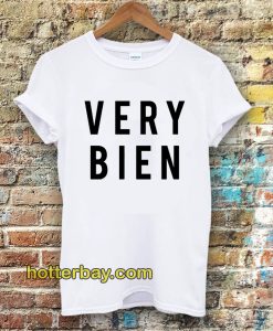 very bien tshirt