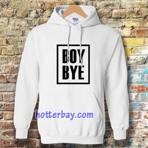 Boy Bye Hoodie