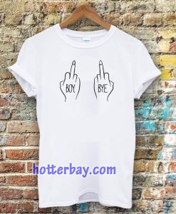 Boy Bye fuck T-Shirts white