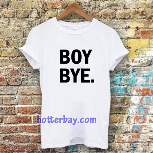 Boy bye white T-shirt