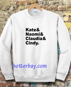 Claudia Naomi Cindy Kate Sweatshirt