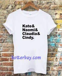 Claudia Naomi Cindy Kate T-shirt