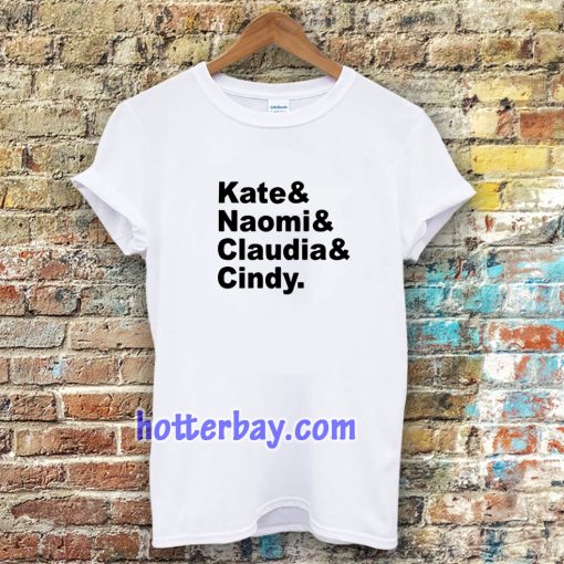 Claudia Naomi Cindy Kate T-shirt