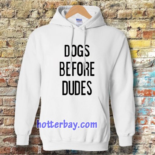 Dogs Before Dudes Hoodie