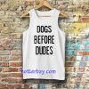 Dogs Before Dudes Tanktop