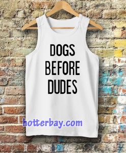 Dogs Before Dudes Tanktop