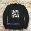 Faith Over Fear Sweatshirt