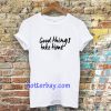 Good Things Take Time T-shirt