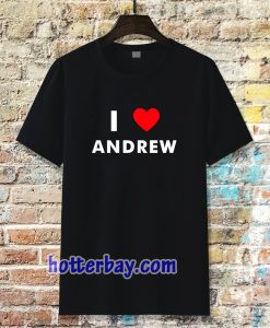 I Love ANDREW T-Shirt (Name request T-Shirt)