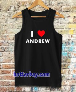 I Love ANDREW Tanktop (Name request Tanktop)