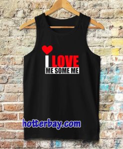 I Love Me Some Me Tanktop