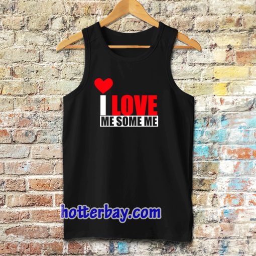 I Love Me Some Me Tanktop