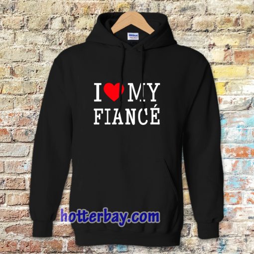 I Love My Fiance Hoodie