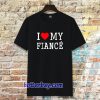 I Love My Fiance T-Shirt