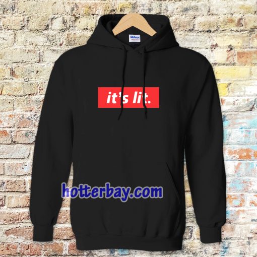 It's Lit black Hoodie