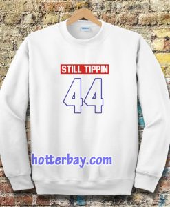 Official Still tippin 44 Sweatshirt