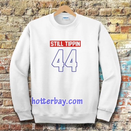 Official Still tippin 44 Sweatshirt