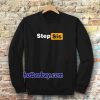 STEP SIS Porn hub Sweatshirt