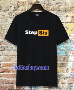 STEP SIS Porn hub Tshirt