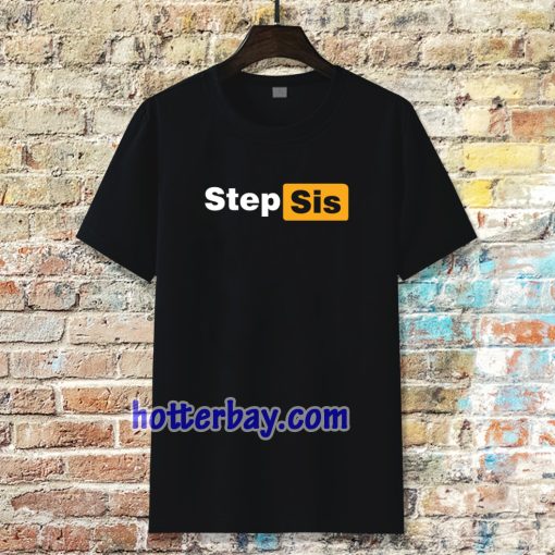 STEP SIS Porn hub Tshirt