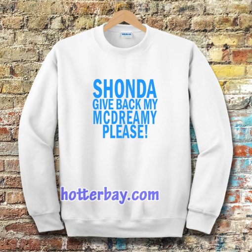 Shonda Give back my mcdreamy Sweatshirt