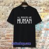 all monster are human tshirt