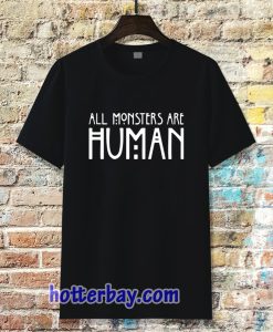 all monster are human tshirt