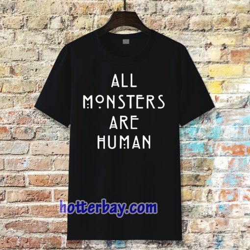 all monsters are human Tshirt