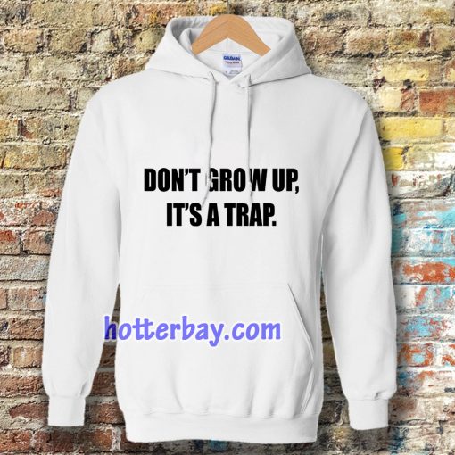 don't grow up Hoodie