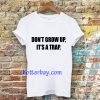 don't grow up t shirt