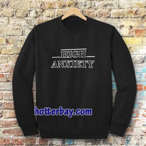 high anxiety font Sweatshirt