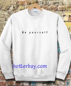 Be yourself Sweatshirt
