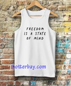 FREEDOM IS A STATE OF MIND Quote Tanktop