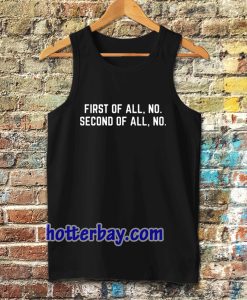 First Of All, No Funny Quote Tanktop