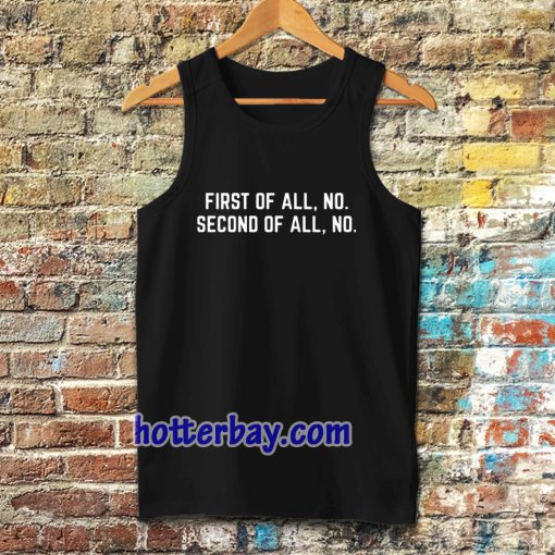 First Of All, No Funny Quote Tanktop