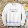 Itty Bitty Titty Committee Sweatshirt