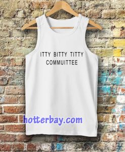 Itty Bitty Titty Committee Tanktop